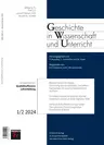 Qualitätsoffensive Lehrerbildung im Geschichtsunterricht - Geschichte in Wissenschaft und Unterricht Nr. 1/2 2024  - Geschichte