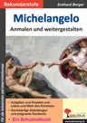 Michelangelo ... anmalen und weitergestalten - Ein Schulmalbuch - Kunst/Werken