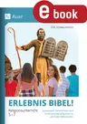 Erlebnis Bibel - Religionsunterricht 5.-7. Klasse - Spannende Geschichten und motivierende Aufgaben zu zentralen Bibelstellen - Religion