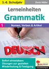 Lerneinheiten Grammatik / Band 1: Nomen, Verben & Artikel - Sofort einsetzbare Übungen zur gezielten Wiederholung & Festigung - Deutsch