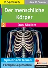 Der menschliche Körper / Band 2: Das Skelett - Spielerisch lernen - Biologie