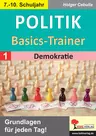 Politik-Basics-Trainer / Band 1: Demokratie - Grundlagen für jeden Tag! - Sowi/Politik
