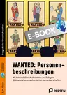 WANTED: Personenbeschreibungen - Mit Kriminalfällen, Audiodateien und farbigem Bildmaterial einen authentischen Lernanlass schaffen - Deutsch