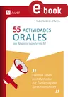 55 Actividades orales im Spanischunterricht - Geniale Ideen und Methoden zur Förderung der Sprechkompetenz - Spanisch