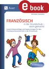 Französisch in der Grundschule - leicht gemacht! - Unterrichtsvorschläge und Kopiervorlagen für den Fremdsprachenfrühbeginn, mit Liedersammlung - Französisch