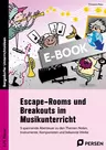 Escape-Rooms und Breakouts im Musikunterricht - 5 spannende Abenteuer zu den Themen Noten, Instrumente, Komponisten und bekannte Werke - Musik