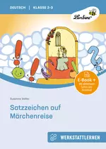 Lernwerkstatt Satzzeichen auf Märchenreise - Eine Lernwerkstatt für die Klassen 2 und 3 - Deutsch