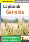 Lapbook Getreide - Die Getreidesorten kreativ erarbeiten - Sachunterricht