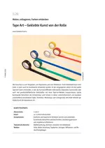 Tape Art - Geklebte Kunst von der Rolle - Malen, collagieren, Farben entdecken - Kunst/Werken