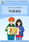 Stationenlernen Vokale (Selbstlaute) - Unterrichtsmaterialien für den Deutschunterricht - Deutsch