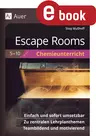 Escape Rooms für den Chemieunterricht 5.-10. Klasse - Einfach und sofort umsetzbar. Zu zentralen Lehrplanthemen. Teambildend und motivierend - Chemie