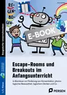 Escape-Rooms und Breakouts im Anfangsunterricht - 6 Abenteuer zur Förderung von Konzentration, phonologischer Bewusstheit, logischem Denken und Co. - Fachübergreifend