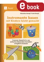Instrumente bauen mit Kindern leicht gemacht - Trommel, Rassel & Co. aus einfachen Materialien herstellen und gleich einsetzen - Musik