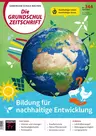 Bildung für nachhaltige Entwicklung - Grundschule - Die Grundschulzeitschrift Nr. 344/2024  - Sachunterricht