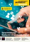 Sprachmittlung: Mediación en un mundo digital - Unterricht Spanisch Nr. 84/2024 - Spanisch