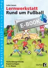 Lernwerkstatt: Rund um Fußball - Fächerübergreifende Kopiervorlagen Grundschule - Fachübergreifend