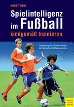 Spielintelligenz im Fußball - Kindgemäß trainieren - Fútbol a la medida del niño - Sport