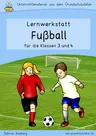 Fußballwerkstatt (EM, WM - Klassen 3, 4) - Fächerübergreifende Lernwerkstatt Grundschule - Fachübergreifend