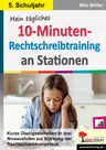 Mein tägliches 10-Minuten-Rechtschreibtraining an Stationen / Klasse 5 - Kurze Übungseinheiten in drei Niveaustufen zur Stärkung der Rechtschreibkompetenz - Deutsch