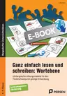 Ganz einfach lesen und schreiben: Wortebene - Umfangreiches Übungsmaterial für den Förderschwerpunkt geistige Entwicklung - Deutsch