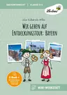 Wir gehen auf Entdeckungstour: Bayern - Die Mini-Lernwerkstatt - Sachunterricht