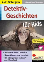 Detektiv-Geschichten für Kids - Spannende Spurensuche im Unterricht - Deutsch