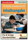 Aufsatz kinderleicht - Inhaltsangabe - Fix & fertige Stundenbilder - Deutsch