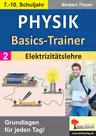 Physik-Basics-Trainer / Band 2: Elektrizitätslehre - Grundlagen für jeden Tag! - Physik