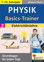 Physik-Basics-Trainer / Band 2: Elektrizitätslehre - Grundlagen für jeden Tag! - Physik