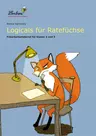 34 Logicals für Ratefüchse - Freiarbeitsmaterial für die Klassen 2 und 3 - Deutsch
