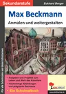 Max Beckmann ... anmalen und weitergestalten - Ein Schulmalbuch - Kunst/Werken