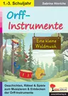 Orff-Instrumente - eine kleine Waldmusik - Musik gestalten und machen - Musik