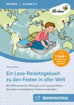 Ein Lese-Reisetagebuch zu den Festen in aller Welt - Mit differenzierten Übungen zum Leseverstehen die Feste verschiedener Kulturen erkunden - Deutsch
