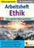 Arbeitsheft Ethik / Band 2: Das eigene Leben gestalten - Bewusstsein schaffen für die Grundfragen des menschlichen Daseins - Ethik