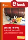Escape Rooms für den DaF- / DaZ-Unterricht Klasse 2-4 - 6 fertige Breakouts zu Lehrplanthemen und zur Förderung von logischem Denken & Teamwork - DaF/DaZ