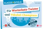Klassenspiele für Wortschatz-Twister und Vokabel-Champions - Fremdsprachenunterricht - Englisch
