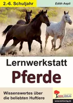 Lernwerkstatt Pferde - Wissenswertes über die beliebten Huftiere - Sachunterricht