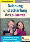 Dehnung und Schärfung des s-Lautes - Rechtschreibunterricht mit kindgerechten Erklärungen und motivierenden Aufgaben - Deutsch