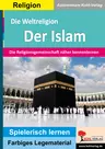 Die Weltreligion Islam - Die Religionsgemeinschaft näher kennenlernen - Religion