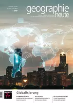 Globalisierung - Intensivierung globaler Verflechtungen auf transnationaler Ebene - Geographie heute Nr. 369/2024  - Erdkunde/Geografie
