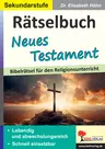 Rätselbuch Neues Testament - Bibelrätsel für den Religionsunterricht - Religion
