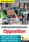 Außerparlamentarische Opposition - Sozialer Ungehorsam oder letzte Chance auf positive Veränderung? - Sowi/Politik