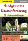 Hundgestützte Deutschförderung / 30 pfotenstarke Übungen - ... aus dem pädagogischen Alltag der zertifizierten Schulhündin Peppa - Deutsch
