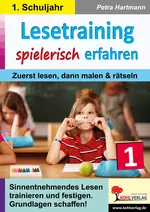 Lesetraining spielerisch erfahren / Klasse 1 - Zuerst lesen, dann malen & rätseln - Deutsch