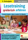 Lesetraining spielerisch erfahren / Klasse 3 - Zuerst lesen, dann malen & rätseln - Deutsch