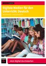 Digitale Medien für den Unterricht: Deutsch - 30 innovative Unterrichtsideen  - Deutsch