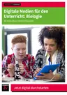 Digitale Medien für den Unterricht: Biologie - 30 innovative Unterrichtsideen  - Biologie