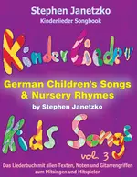 LIEDERBUCH zur CD "Kinderlieder Songbook - German Children's Songs & Nursery Rhymes - Kids Songs, Vol. 3 - Noten zum passenden Streaming - Musik
