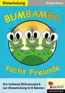 Einschulung: Bumbambo sucht Freunde - Ein heiteres Bühnenstück zur Einschulung in acht Szenen - Fachübergreifend