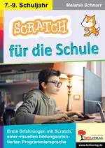 SCRATCH für die Schule - Erste Erfahrungen mit Scratch, einer visuellen bildungsorientierten Programmiersprache - Informatik